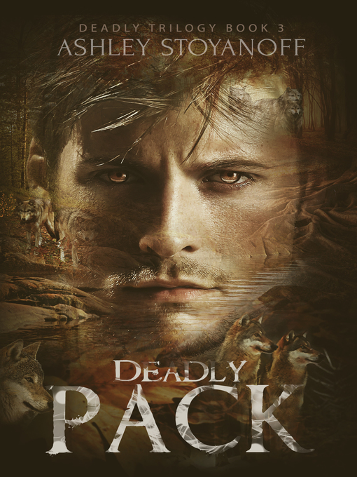 Title details for Deadly Pack (Deadly Trilogy, Book 3) by Ashley Stoyanoff - Available
